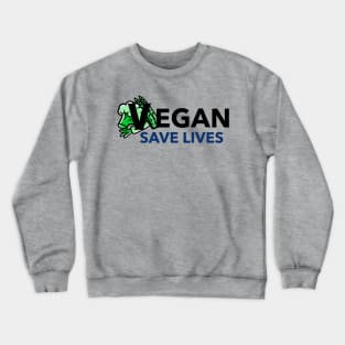 Vegan Save Lives T-shirt Crewneck Sweatshirt